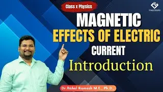 Magnetic Effects of Electric Current | Class 10 Physics | Introduction by Dr. Rahul Ramesh