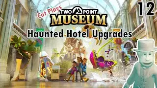 Two Point Museum | Haunted Hotel Upgrades | EP 12