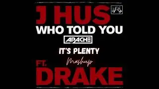 J Hus - Who Told You Ft Drake X Burna Boy It's Plenty (REMIX)