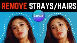 How To Remove Strays & Upstanding Hairs in Canva | Erase Flyaway Hairs | Get Smooth Hair Look