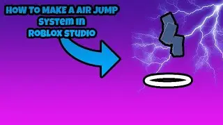 How To Make An Air Jump System In Roblox Studio | Road to 600 Subs