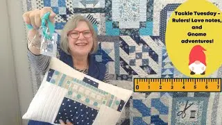 Tackle Tuesday - Rulers! Love notes, and Gnome adventures!