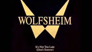 Wolfsheim - It's Not Too Late (Don't Sorrow)