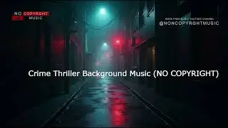 Crime Thriller Background Music |#CinematicSuspenseMusic 2025 #freemusic #copyrightfree #music