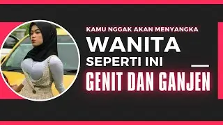 CIRI WANITA GENIT dan GANJEN