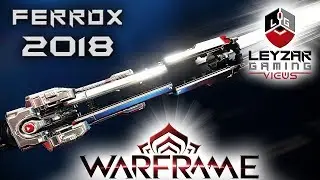 Ferrox Build 2018 (Guide) - The Space Lance (Warframe Gameplay)
