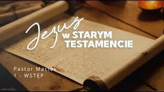 2023.01.03 - ChIBiM - JEZUS W STARYM TESTAMENCIE cz1 - WSTĘP - Pastor Maciek