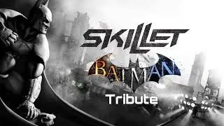 Batman Arkham - Series Tribute | Skillet - Rise HD