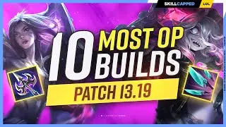 The 10 NEW MOST OP BUILDS on Patch 13.19 - League of Legends