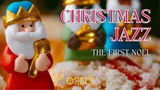 The First Noel (Cover) &ndash; Reverent Christmas Jazz | Chrono Coda