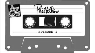 Phil Collins - The A &ndash; Z of Phil Collins Podcast (Episode 1)