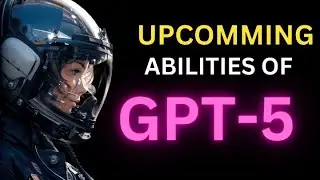 10 Confirmed Features Likely Coming To GPT 5