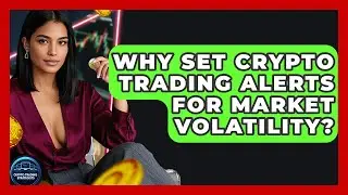 Why Set Crypto Trading Alerts For Market Volatility? - Crypto Trading Strategists