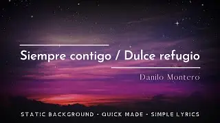 Siempre contigo, dulce refugio - Danilo Montero (Letra)