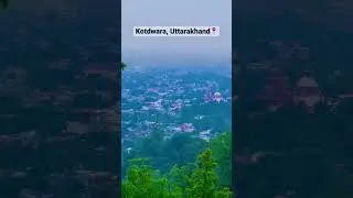 Kotdwara view point | Kotdwar city in Pauri Garhwal Uttarakhand #shorts #youtubeshorts #viral