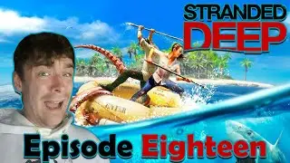 Taking Out Lusca The Great! Stranded Deep Walkthrough Episode Eighteen