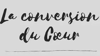 La conversion du c&oelig;ur
