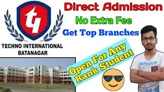 Techno India Batanager  Direct Admission  || A Last Chance For Everyone With Any Rank | No Extra Fee