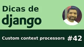 Dica #42 - Django: Custom context processors
