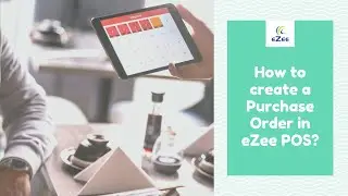 How to Generate Purchase Order in eZee BurrP! Restaurant POS Software?