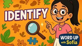 IDENTIFY | Word Up with Sofia! (With Synonyms & Antonyms) | Vocabulary Fun! (08/14/25)
