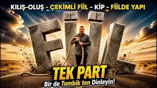 KILIŞ-OLUŞ-DURUM‼️ÇEKİMLİ FİİL‼️KİPLER‼️FİİLDE YAPI‼️TEK VİDEO TOMBİK HOCA FARKIYLA‼️