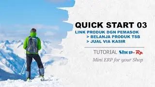 QUICK START 03 - Link Data Produk ke Pemasok, belanja & menjual via KASIR (POS) - Shop-Rp Mini ERP
