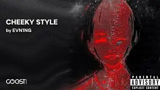 EVN1NG - CHEEKY STYLE (Official Audio)