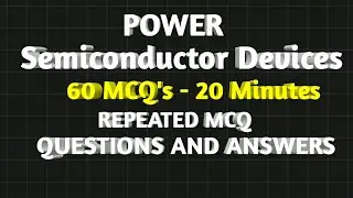 POWER SEMICONDUCTOR DEVICES 60 MCQ - 20 MINUTES FULL MOCK TEST