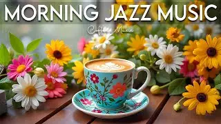 Morning  Jazz Music ☕ Positive Coffee Music and Upbeat Bossa Nova Instrumental for Start the day