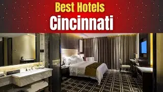 Best Hotels in Cincinnati