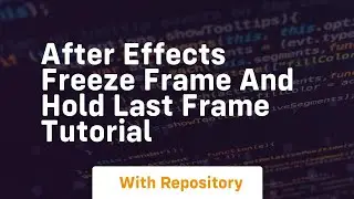 After effects freeze frame and hold last frame tutorial