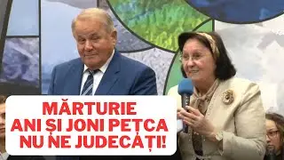 MĂRTURIE Ani și Joni Peţca 2025 Nu ne judecați!