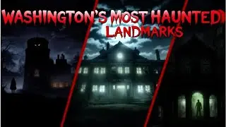 Washington&rsquo;s Most Haunted Landmarks REVEALED 👻