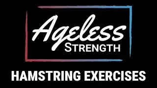 Ageless Strength Hamstring Exercises