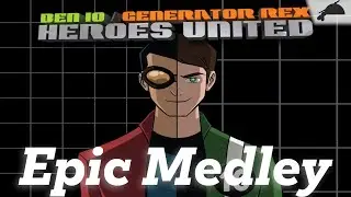 Heroes United - Ben 10 x Generator Rex x Secret Saturdays | Epic Medley