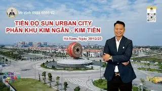 SUN URBAN CITY | TIẾN ĐỘ KIM NGÂN - KIM TIỀN ngày 29/12/25