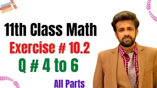 11th class math || 1st year math exercise 10.2 question 4 to 6