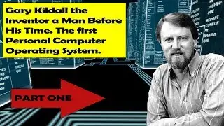 Gary Kildall Special [PART 1 OF 3]