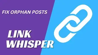 How To Find Orphan Pages On WordPress With Link Whisper (& Fix Them)