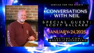 Conversations With Neil - Special Guest Rev. Scott Ballard (Part 2)
