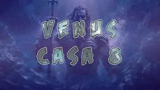 Venus en la Casa 8 en la Carta Natal