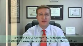 Towson Maryland DUI Attorney G Randolph Rice, Jr. 410-288-2900