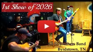 1st Show of 2026! - Cross Brothers Band - Dixie Cafe - Byrdstown, TN - January 3rd, 2026