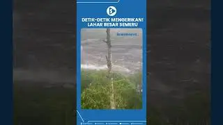Detik Detik Mengerikan! Lahar Besar Semeru Meluncur Usai Erupsi
