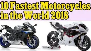 Top 10 Fastest Motorcycles in The World 2018 | Best Fastest Bike In The World By Top 10 More