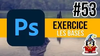 Photoshop - Les Bases 53 -  Exercice
