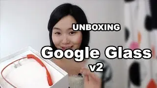 Распаковка Google Glass 2 &mdash; Tangerine
