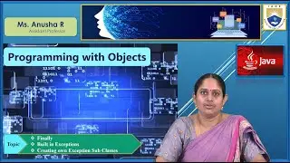 Finally, Built in Exceptions, Creating own Exception Sub Classes by Ms. R Anusha