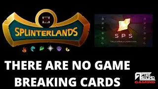 THERE ARE NO GAME BREAKING CARDS IN SPLINTERLANDS